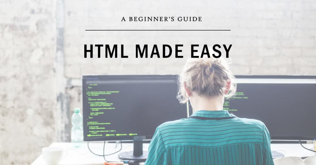 Learning HTML Made Easy: A Beginner’s Guide