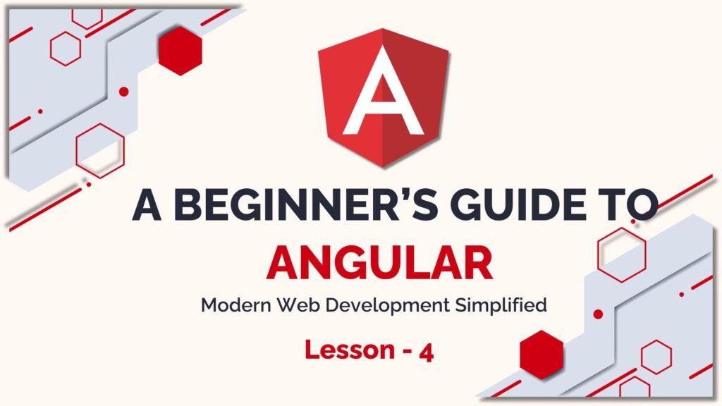 A Beginner’s Guide to Angular: Modern Web Development Simplified lesson 4